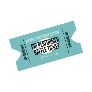 Bing Pig Performer + San Diego / North County Food Bank Raffle Ticket