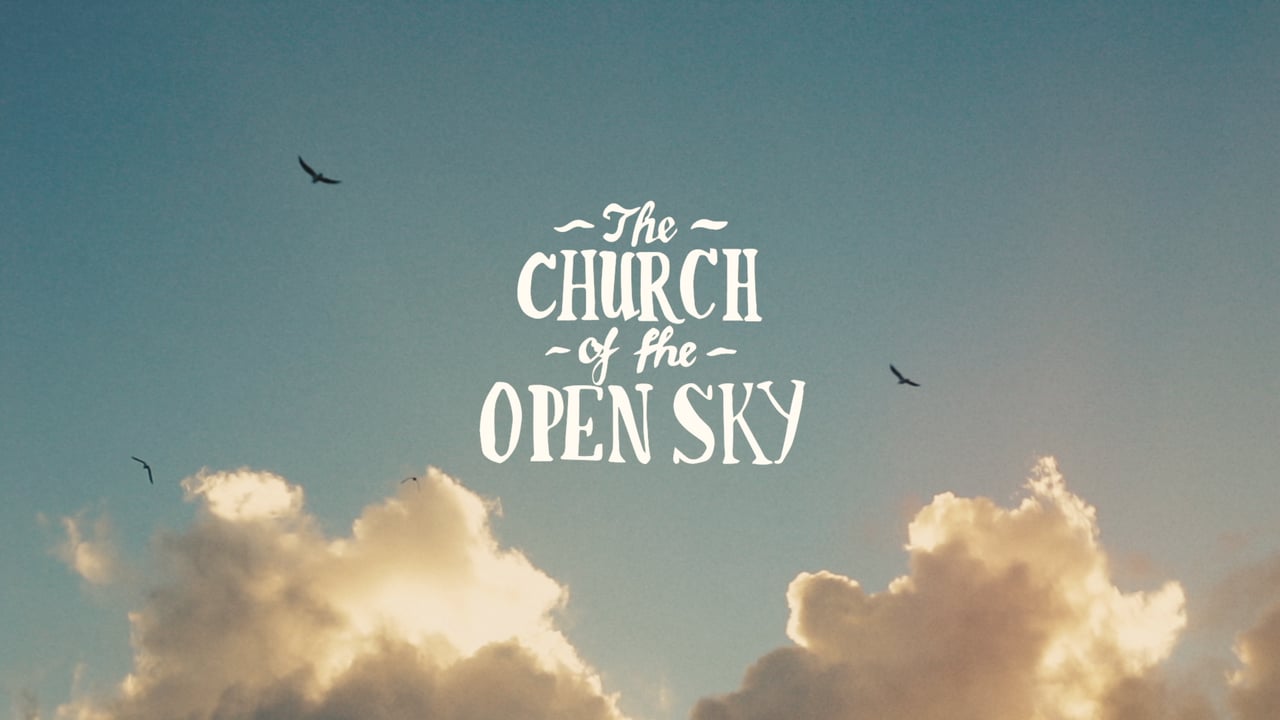 The Church of the Open Sky: Available Now on Vimeo!