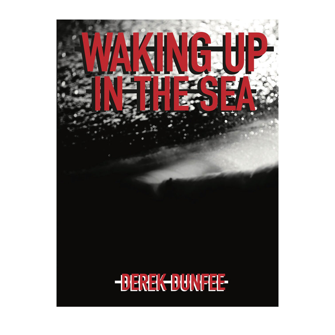 WAKING UP IN THE SEA BY DEREK DUNFEE